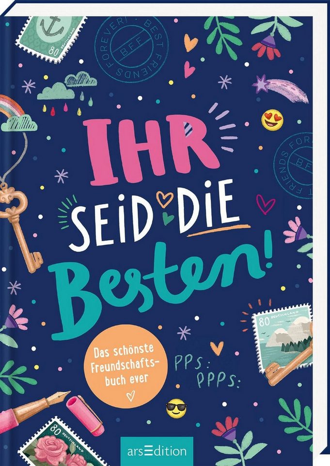 Freundebuch Ihr seid die Besten! – Das schönste Freundschaftsbuch ever (PS: Du bis
