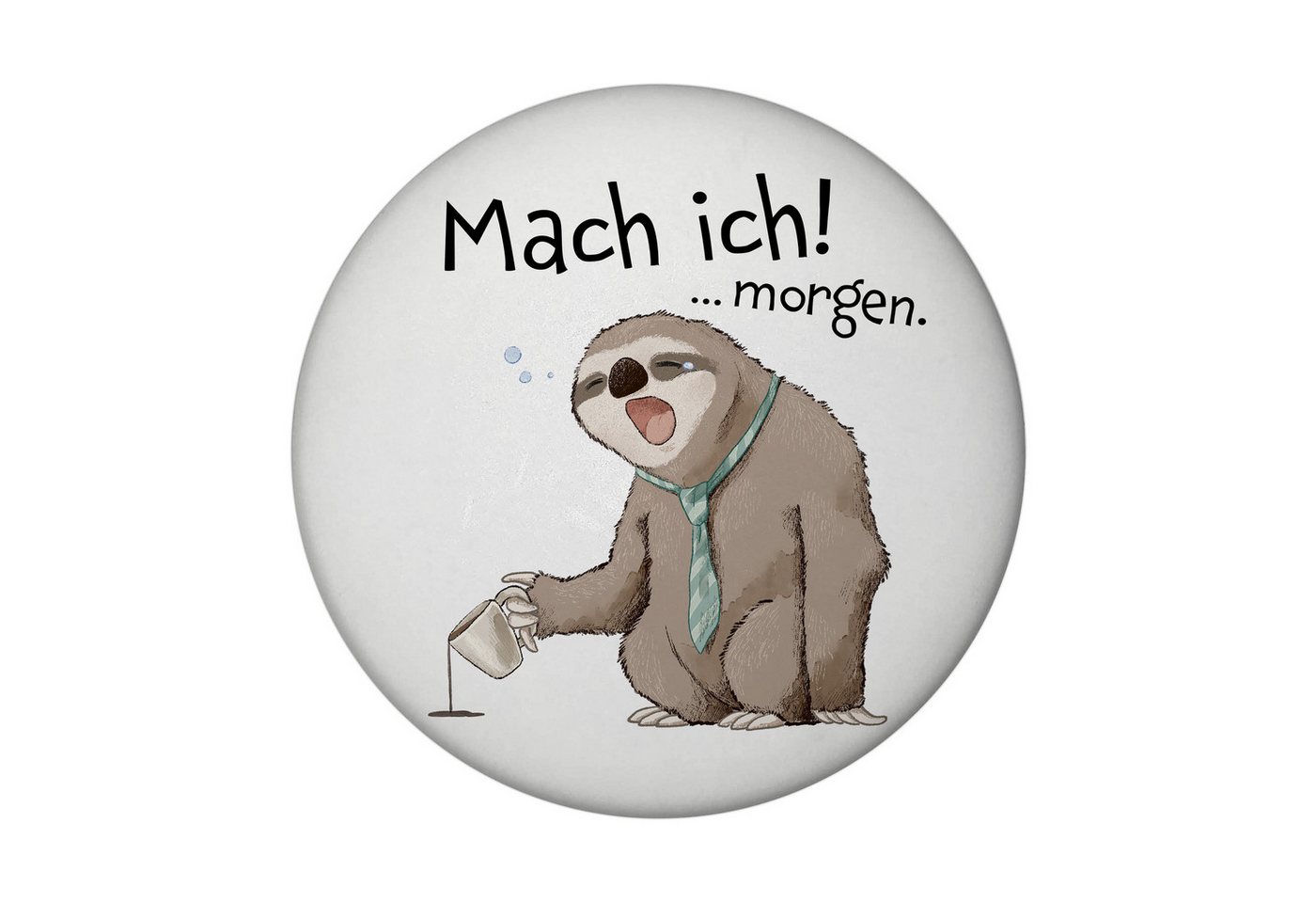speecheese Magnet Faultier Magnet rund rund mit Spruch Mach ich morgen Bild 2