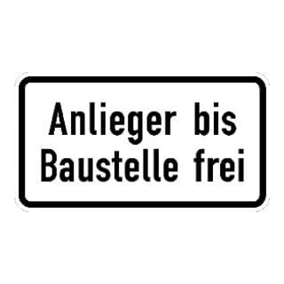 Zusatzschild 1028-32, 231x420mm Anlieger bis Baust. frei RAL-Gütezeichen Folie RA1