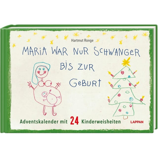 Maria war nur schwanger bis zur Geburt - Adventskalender mit 24 Kinderweisheiten