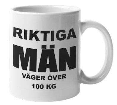 Tasse – Echte Männer Wiegen Über 100 Kg