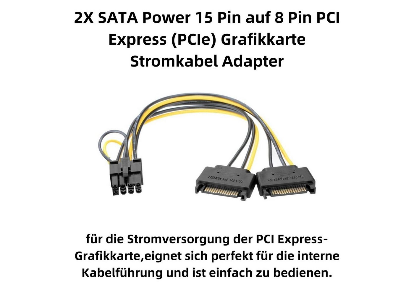 Bolwins R37 SATA auf PCIe 8-Pin Adapterkabel für Grafikkarten 2x SATA 18cm Stromkabel, 2x SATA 15-Pin Stecker, 1x PCIe 8-Pin Stecker (18 cm), 2x SATA auf PCIe 8-Pin, 18cm Kabel, stabile Stromversorgung, Plug&Play Bild 2
